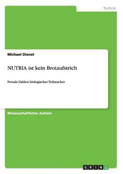 Paperback NUTRIA ist kein Brotaufstrich: Froude-Zahlen biologischer Teiltaucher [German] Book