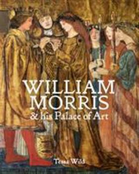 Hardcover William Morris and His Palace of Art: Architecture, Interiors and Design at Red House Book