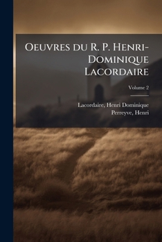 Paperback Oeuvres du R. P. Henri-Dominique Lacordaire; Volume 2 [French] Book
