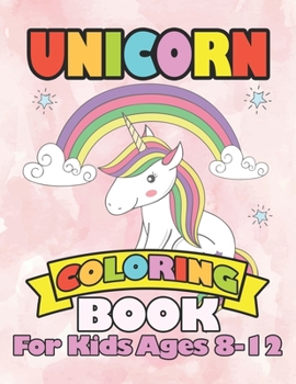 Paperback Unicorn Coloring Book for Kids Ages 8-12: Beautiful Unicorns Book