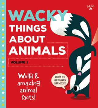 Library Binding Wacky Things about Animals--Volume 1: Weird and Amazing Animal Facts! Book