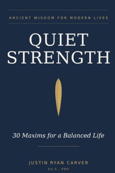 Paperback Quiet Strength: 30 Maxims for a Balanced Life Book