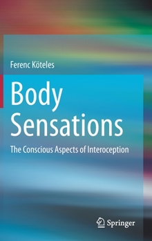 Hardcover Body Sensations: The Conscious Aspects of Interoception Book