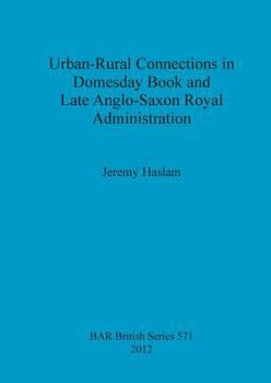Paperback Urban-Rural Connections in Domesday Book and Late Anglo-Saxon Royal Administration Book