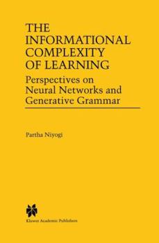 Hardcover The Informational Complexity of Learning: Perspectives on Neural Networks and Generative Grammar Book