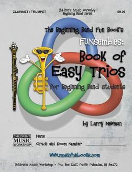 Paperback The Beginning Band Fun Book's FUNsembles: Book of Easy Trios (Clarinet/Trumpet): for Beginning Band Students Book