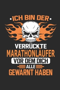 Ich bin der verrückte Marathonläufer vor dem dich alle gewarnt haben: Notizbuch, Geburtstag Geschenk Buch, Notizblock, 110 Seiten, Verwendung auch als ... Schild bzw. Poster möglich (German Edition)