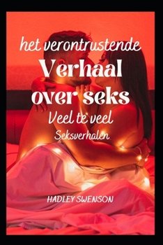 Paperback Het verontrustende verhaal van seks: Veel te veel seksverhalen [Dutch] Book