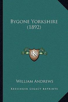 Paperback Bygone Yorkshire (1892) Book