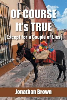 Paperback Of Course It's True [Except for a Couple of Lies] Book