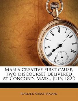 Paperback Man a Creative First Cause, Two Discourses Delivered at Concord, Mass., July, 1822 Book