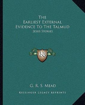 The Earliest External Evidence To The Talmud: Jesus Stories
