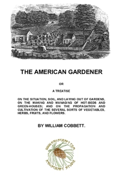 The American Gardener (Modern Library Gardening) - Book  of the Modern Library Gardening