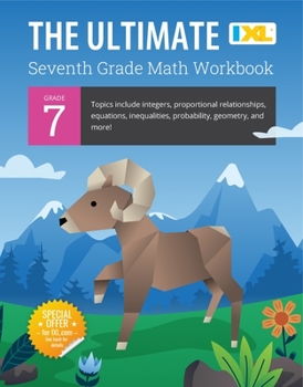 Paperback IXL Ultimate Grade 7 Math Workbook: Algebra Prep, Geometry, Integers, Proportional Relationships, Equations, Inequalities, and Probability for Classro Book