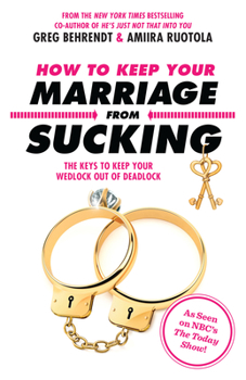 Paperback How to Keep Your Marriage from Sucking: The Keys to Keep Your Wedlock Out of Deadlock Book