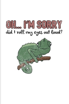 Oh... I'm Sorry Did I Roll My Eyes Out Loud?: Funny Lizards Quotes 2020 Planner | Weekly & Monthly Pocket Calendar | 6x9 Softcover Organizer | For Lizards & Leopard Geckos Fans