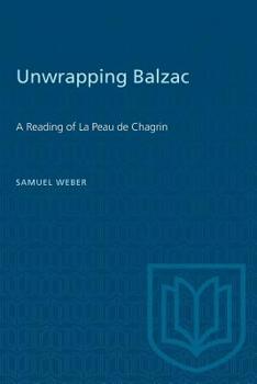 Unwrapping Balzac: A reading of La peau de chagrin (University of Toronto romance series ; 39)