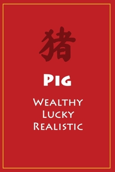 Paperback 猪 Pig (Wealthy, Lucky, Realistic): Chinese Astrological Zodiac Notebook (120 pages, 6x9) Book