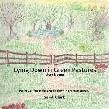 Paperback Lying Down in Green Pastures: Story and Song Book