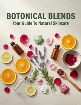 Paperback Botanical Blends: Your Guide To Natural Skincare Book
