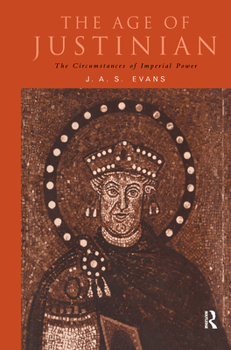 Hardcover The Age of Justinian: The Circumstances of Imperial Power Book