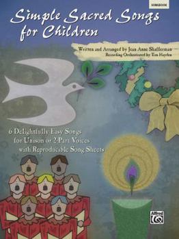 Paperback Simple Sacred Songs for Children: 6 Delightfully Easy Songs for Unison or 2-Part with Reproducible Song Sheets Book