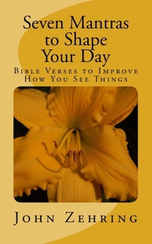 Paperback Seven Mantras to Shape Your Day: Bible Verses to Improve How You See Things Book