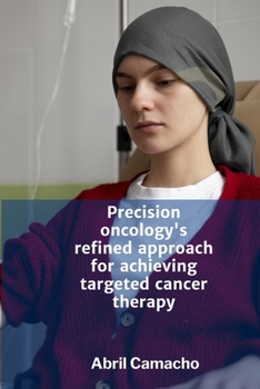 Paperback Precision oncology's refined approach for achieving targeted cancer therapy: detailed study of various approaches Book