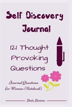 Paperback Self Discovery Journal: 121 Thought Provoking Questions: Journal Questions for Women (Notebook) Book