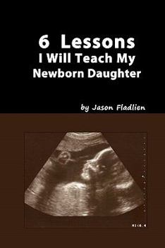 Paperback 6 Lessons I Will Teach My Newborn Daughter Book