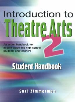 Paperback Introduction to Theatre Arts 2 Student Handbook: An Action Handbook for Middle Grade and High School Students and Teachers Book