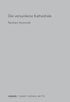 Paperback Die Versunkene Kathedrale: Sankt Hedwig Und Das Forum Fridericianum [German] Book