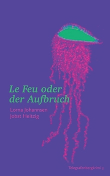 Paperback Le Feu oder der Aufbruch: Telegrafenbergkrimi 3 [German] Book