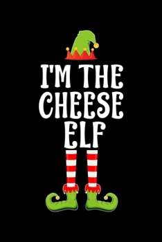 Paperback I'm the Cheese Elf: Blank Lined Family Matching Christmas Diary - Best Christmas gift Notebook And Journal - 6x9 Inch 120 Pages White Pape Book