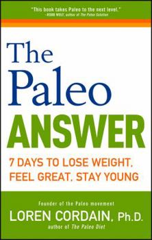 Hardcover The Paleo Answer: 7 Days to Lose Weight, Feel Great, Stay Young Book