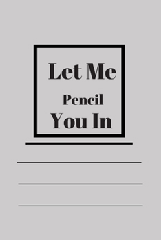 Let Me Pencil You In: Lined notebook 120 pages glossy cover different colors with different designs .lined journal