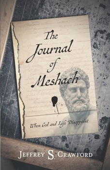 Paperback The Journal of Meshach: When God and Life Disappoint Book