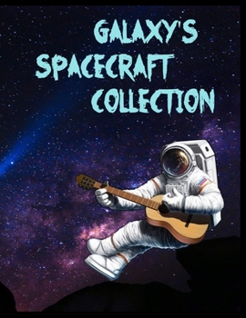 Galaxy's Spacecraft Collection: Outer Space Coloring with Planets, Astronauts, Space Ships, Rockets and More, Astronomy Coloring Book, Fantastic Outer