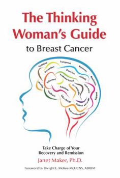 Paperback The Thinking Woman's Guide to Breast Cancer: Take Charge of Your Recovery and Remission Book