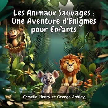 Paperback Les Animaux Sauvages: Une Aventure d'Énigmes pour Enfants [French] Book
