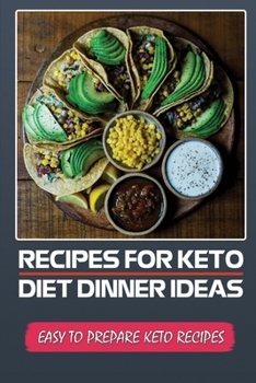 Paperback Recipes For Keto Diet Dinner Ideas: Easy To Prepare Keto Recipes: Keto Dinners Book