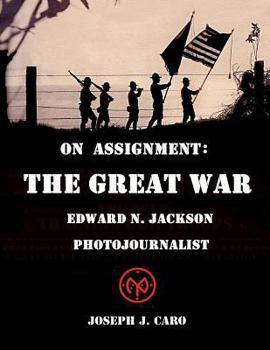 Paperback On Assignment The Great War - Edward N. Jackson Photojournalist Book