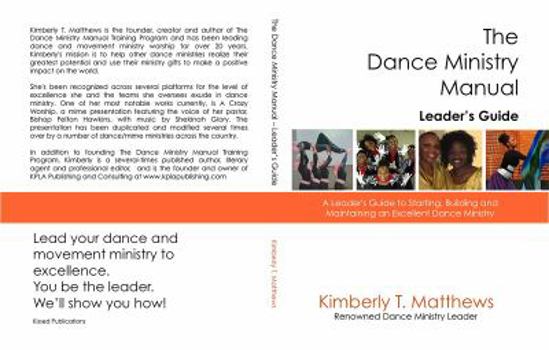 Paperback The Dance Ministry Manual - Leader's Guide: A Leader's Guide to Starting and Maintaining an Excellent Dance Ministry Book