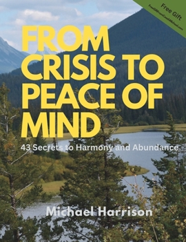 Paperback From Crisis To Peace of Mind: 43 Secrets to Harmony and Abundance Book