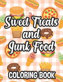 Paperback Sweet Treats And Junk Food Coloring Book: Delicious Food Illustrations To Color And Trace For Children, Coloring And Tracing Pages Book