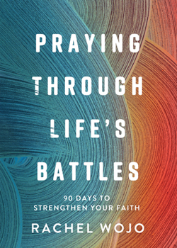Hardcover Praying Through Life's Battles: 90 Days to Strengthen Your Faith Book