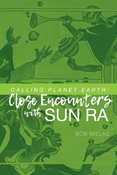 Paperback Calling Planet Earth: Close Encounters with Sun Ra Book