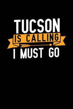 Tucson is calling I Must go: Graph Paper Vacation Notebook with 120 pages 6x9 perfect as math book, sketchbook, workbook and diary