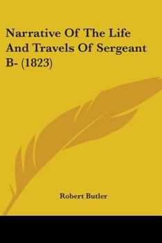Paperback Narrative Of The Life And Travels Of Sergeant B- (1823) Book