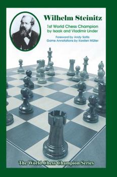 Wilhelm Steinitz: First World Chess Champion - Book #1 of the World Chess Champion Series